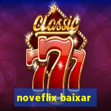 noveflix baixar